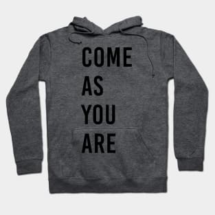 Come as you are Hoodie